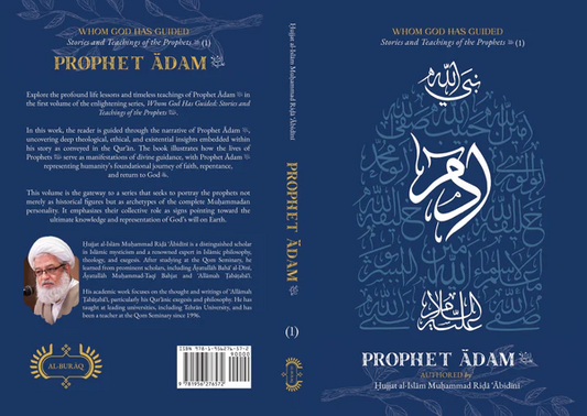 Whom God Has Guided: Stories and Teachings of the Prophets (as) Book 1: Prophet Ādam (as)