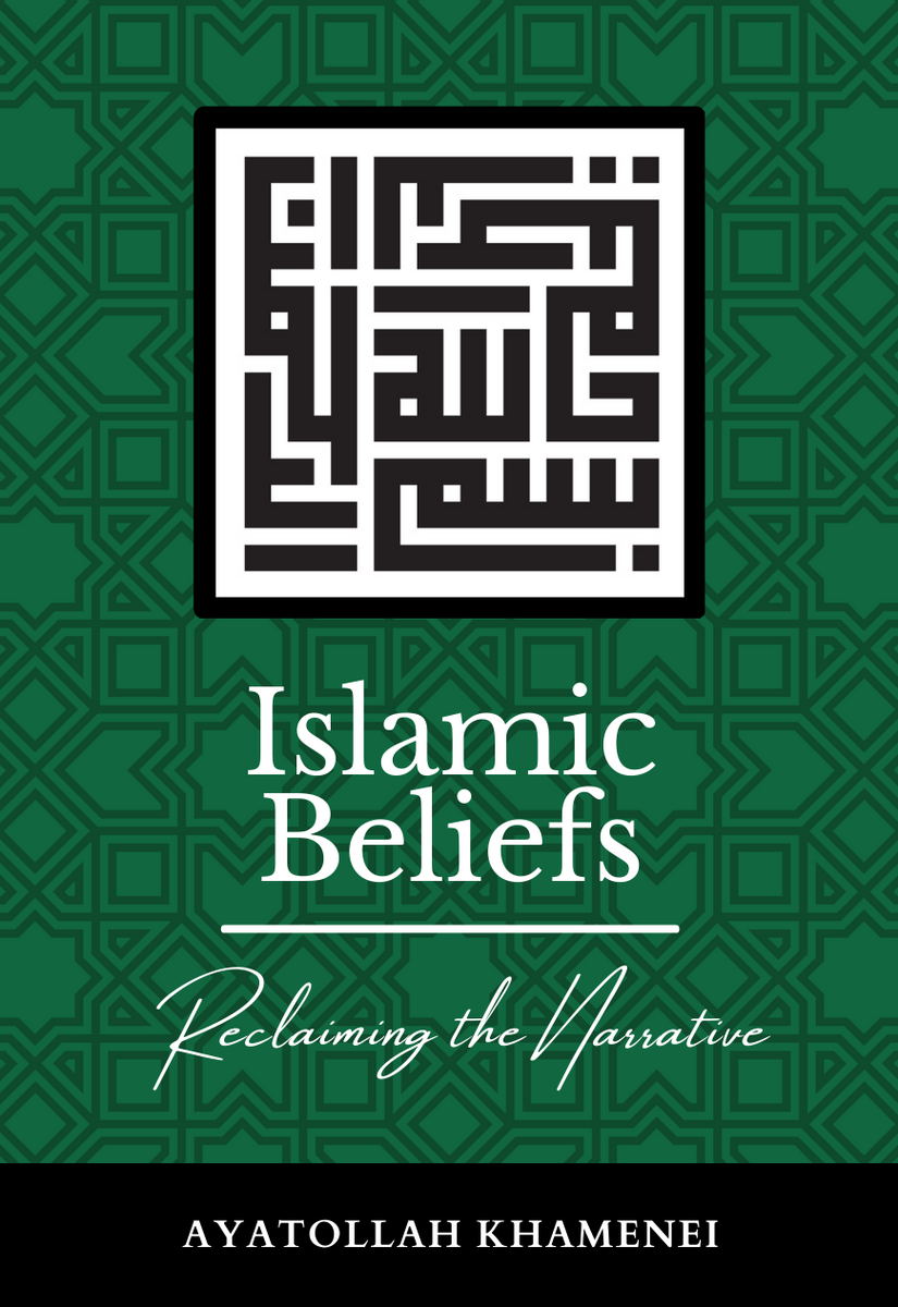 Islamic Beliefs - Reclaiming the Narrative by Ayatollah Khamenei ...